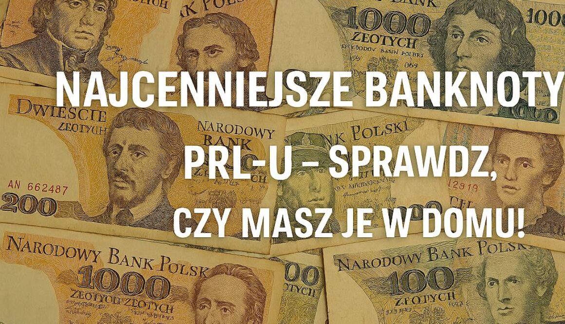 Najcenniejsze banknoty PRL-u
